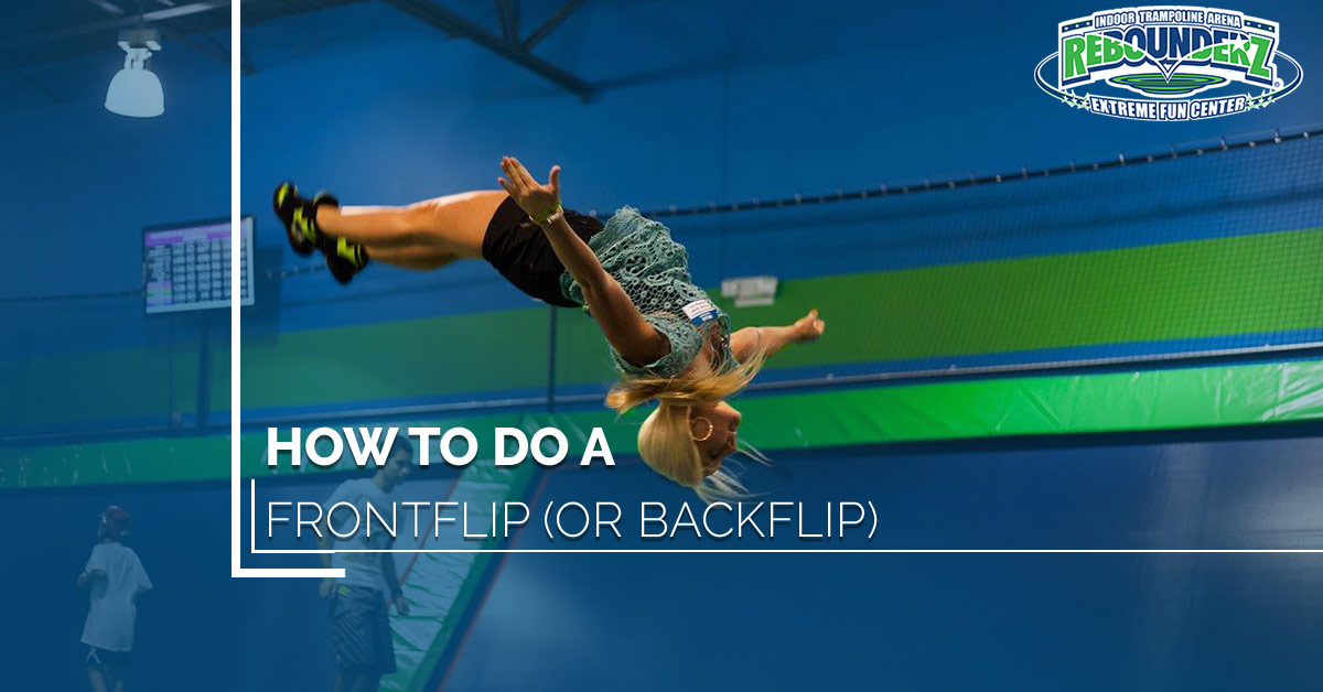 Trampoline Parks Newport News How to Do a Frontflip (Or Backflip)