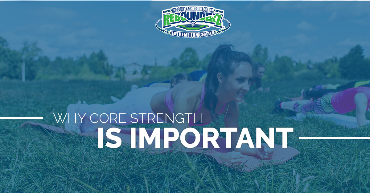 why-core-strength-is-important-rebounderz-trampoline-park-sunrise